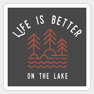 Life is better on the lake, at the lake lover Magnet